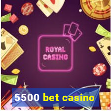 5500 bet casino